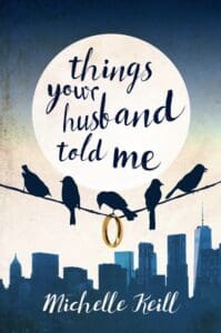 Things Your Husband Told Me book by author Michelle Keill - ISBN978199972853