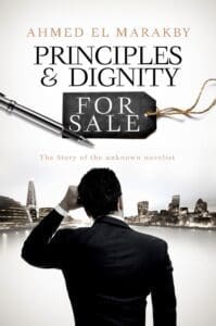 Principles & Dignity For Sale book by author Ahmed El Marakby - ISBN978154078973