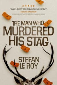 The Man Who Murdered His Stag book by author Stefan Le Roy - ISBN9781739625139