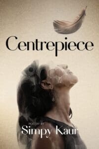 Centrepiece book by author Simpy Kaur - ISBN9781739954208