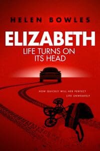 Life Turns On It's Head (Elizabeth) book by author Helen Bowles - ISBN978191688430
