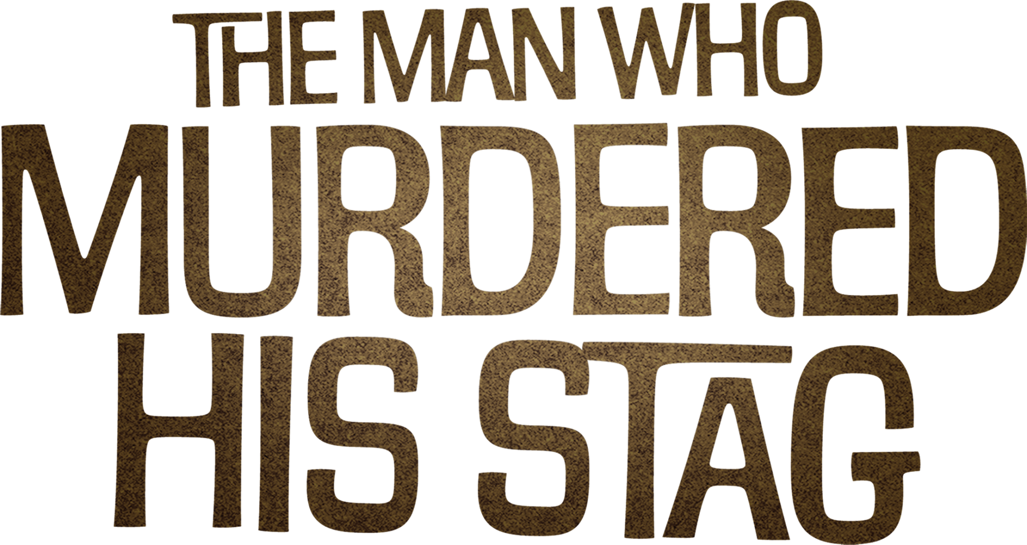 The Man Who Murdered His Stag The Man Who Murdered His Stag